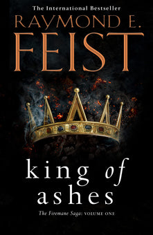 King of Ashes: First book in the extraordinary new fantasy trilogy by the Sunday Times bestselling author of MAGICIAN!: Book 1 (The Firemane Saga)