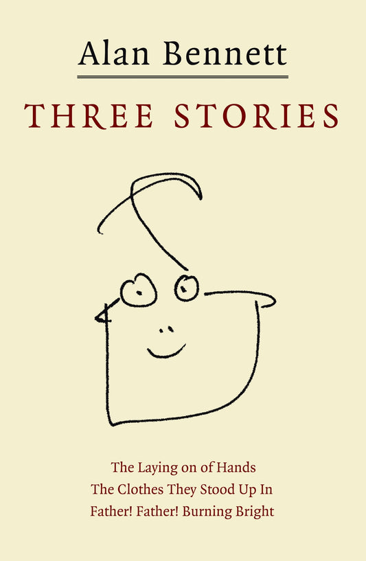Three Stories: "Father! Father! Burning Bright", "The Clothes They Stood Up in", "The Laying on of Hands"