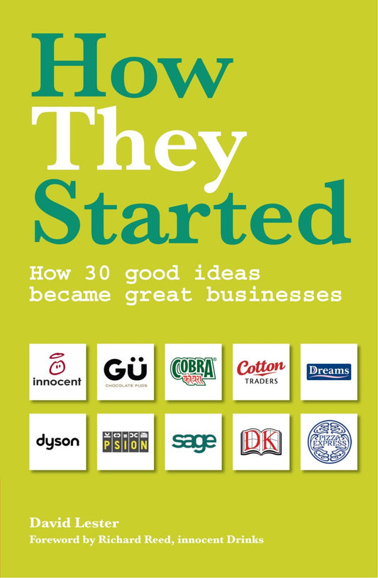 How They Started: How 30 Good Ideas Became Great Businesses