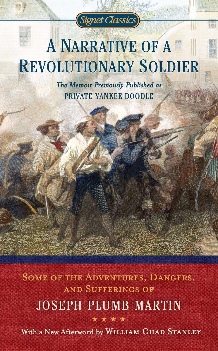 A Narrative Of A Revolutionary Soldier: Some Adventures, Dangers, and Sufferings of Joseph Plumb Martin (Signet Classics)