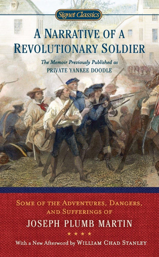 A Narrative Of A Revolutionary Soldier: Some Adventures, Dangers, and Sufferings of Joseph Plumb Martin (Signet Classics)