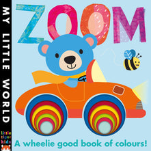 Zoom: A Wheelie Good Book of Colours (My Little World)