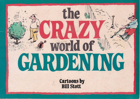 The Crazy World of Gardening