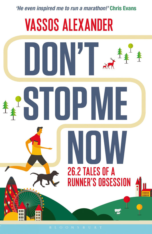 Don't Stop Me Now: 26.2 Tales of a Runner’s Obsession