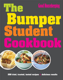 Good Housekeeping Bumper Student Cookbook: 250 Tried, Tested, Trusted Recipes; Delicious Results
