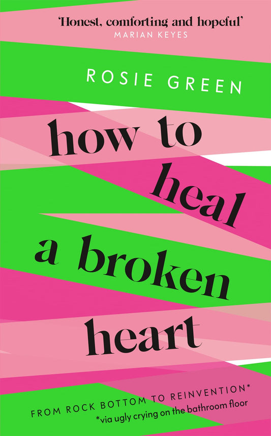 How to Heal a Broken Heart: From Rock Bottom to Reinvention (via ugly crying on the bathroom floor)