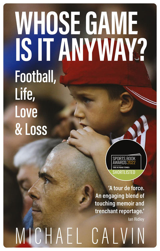 Whose Game Is It Anyway? Football, Life, Love & Loss