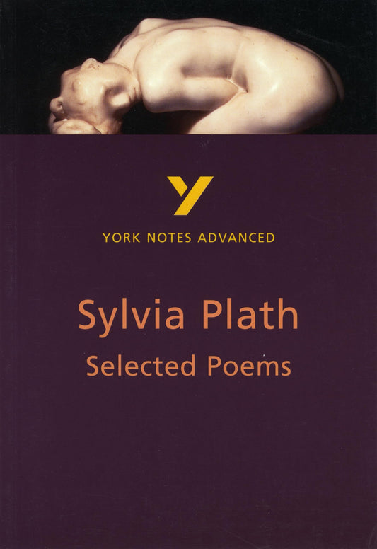 Selected Poems of Sylvia Plath (York Notes Advanced) English Literature Study Guide - for 2026, 2027 exams: everything you need to catch up, study and prepare for 2021 assessments and 2022 exams