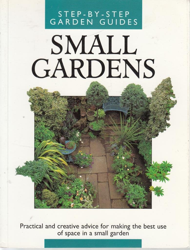 Small Gardens (Step-by-Step Garden Guides)