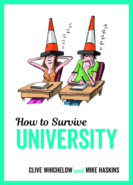 How to Survive University: Top Tips, Fun Ideas and Essential Advice to Help You Ace Student Life
