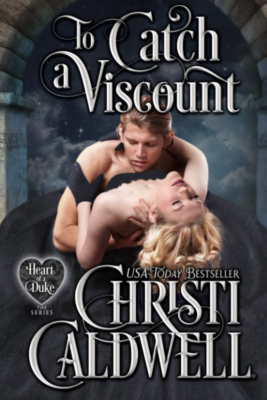 To Catch a Viscount: 17 (The Heart of a Duke)