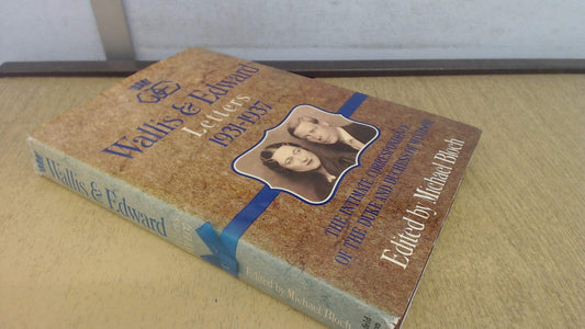 Wallis and Edward Letters 1931 - 1937 The Intimate Correspondence of the Duke and Duchess of Windsor