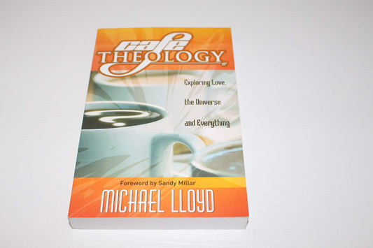 Cafe Theology: Exploring Love, the Universe and Everything