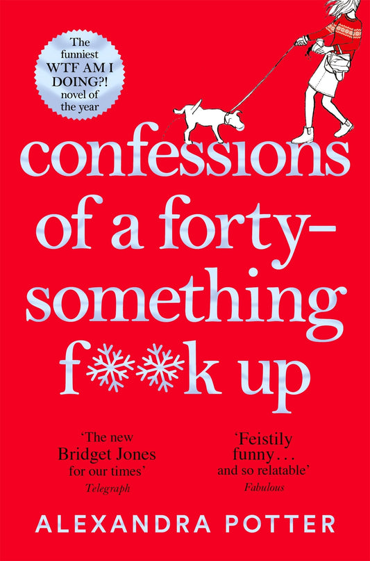 Confessions of a Forty-Something F**k Up: The New Bridget Jones for Our Times: 1 (Confessions, 1)