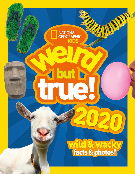 Weird but true! 2020: wild and wacky facts & photos! (National Geographic Kids)