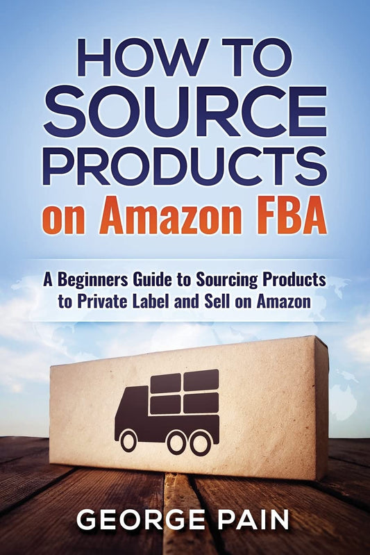 How to Source Products on Amazon FBA: A Beginners Guide to Sourcing Products to Private Label and Sell on Amazon: 9 (Financial Freedom Lifestyle)