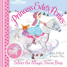 Princess Evie's Ponies: Silver the Magic Snow Pony (Volume 4)