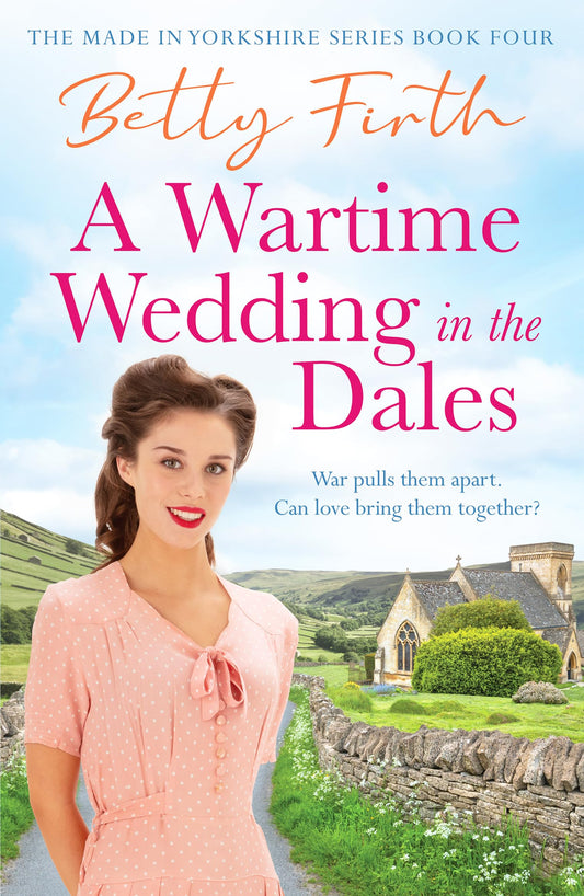 A Wartime Wedding in the Dales: 4 (Made in Yorkshire, 4)