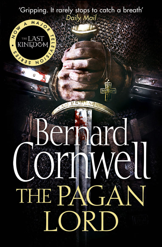 The Pagan Lord: Book 7 (The Last Kingdom Series): A gripping historical fiction action adventure novel from the Sunday Times bestselling author