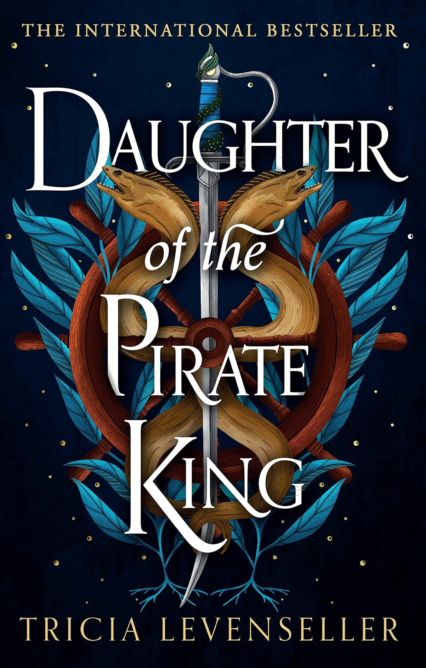 Daughter of the Pirate King: Addictive fantasy romance on the high seas from bestselling author and TikTok sensation Tricia Levenseller (Daughter of the Pirate King Duology, Book 1)