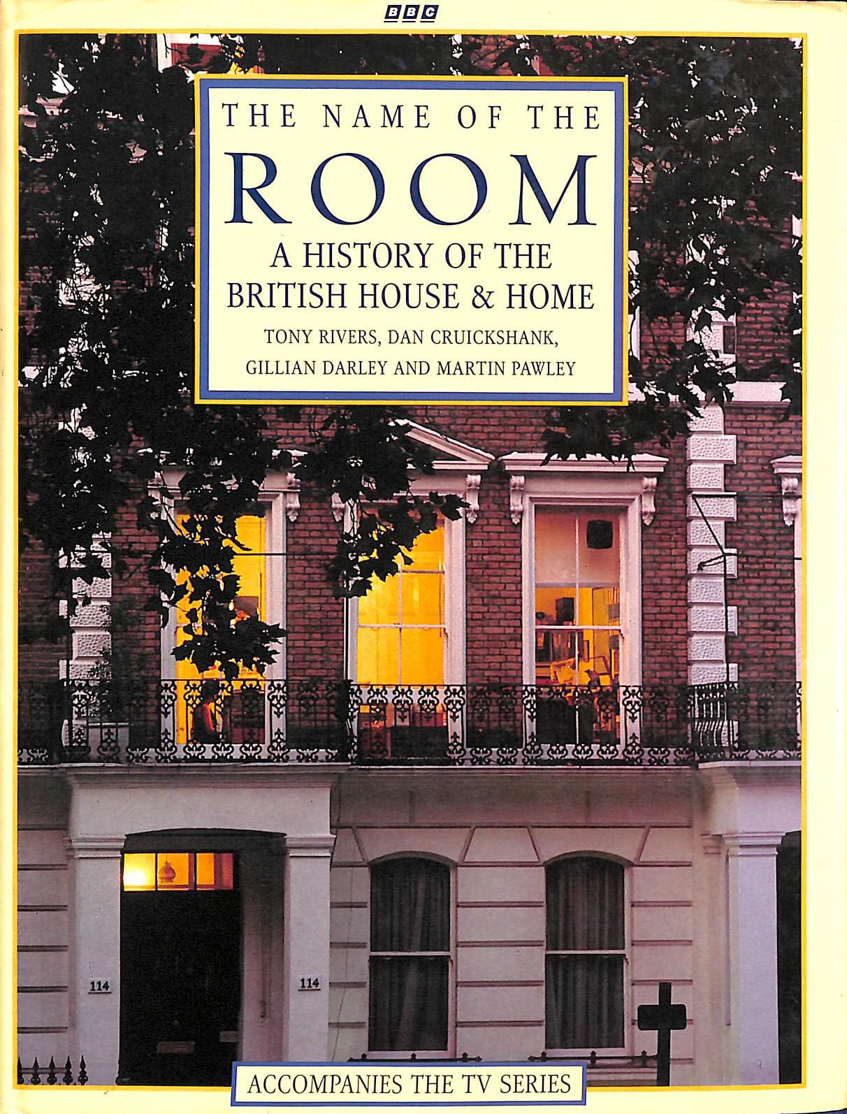 The Name of the Room: History of the British House and Home