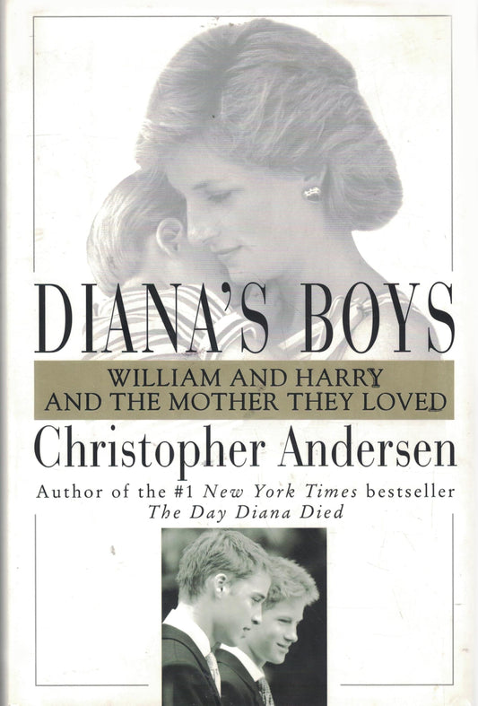 Diana's Boys: William and Harry and the Mother They Loved