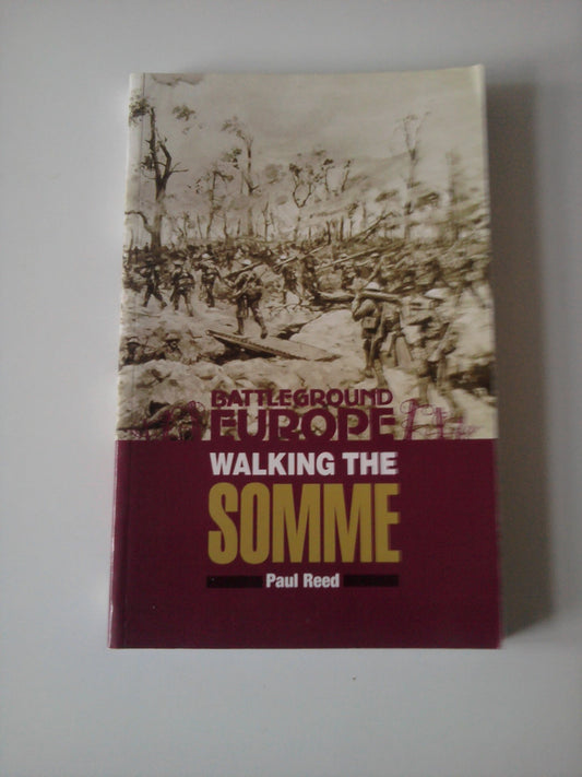 Walking the Somme : A Walker's Guide to the 1916 Somme Battlefields (Battleground Europe series)
