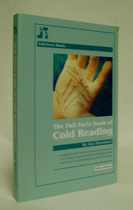 The Full Facts Book of Cold Reading: A Comprehensive Guide to the Most Persuasive Psychological Manipulation Technique in the World