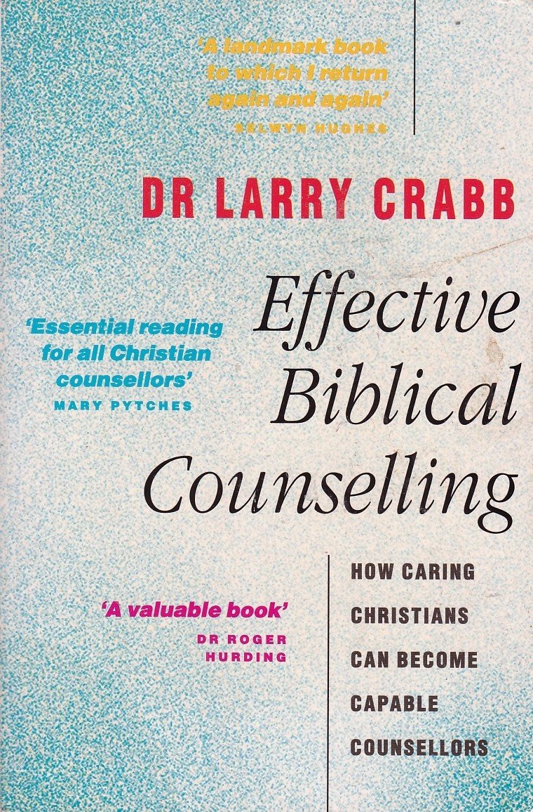 Effective Biblical Counselling: How Caring Christians Can Become Capable Counsellors