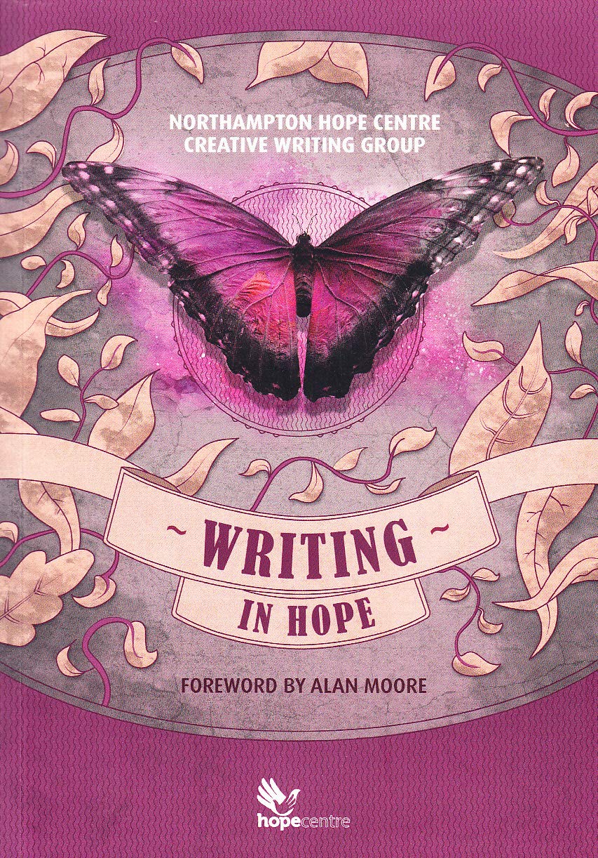 WRITING IN HOPE 2019: by Northampton Hope Centre Creative Writing Group (WRITING IN HOPE: by Northampton Hope Centre Creative Writing Group)
