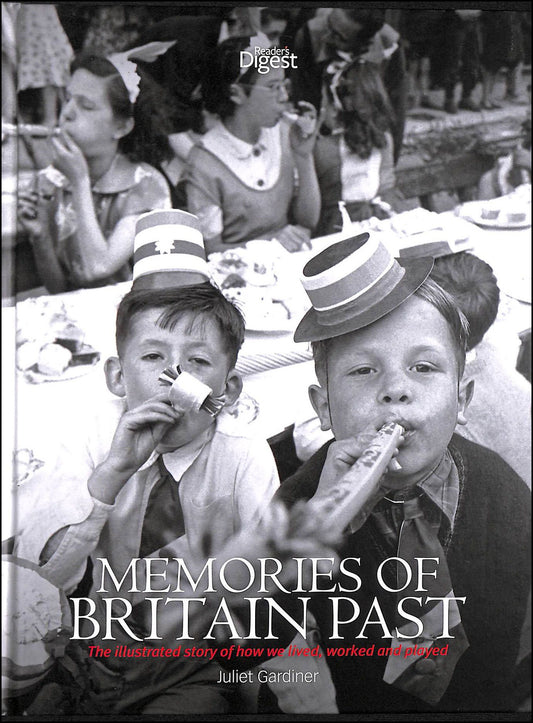 Memories of Britain Past: the Illustrated Story of How We Lived, Worked and Played