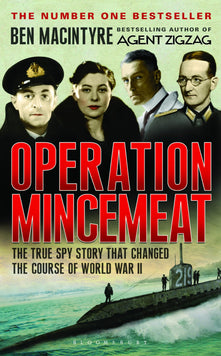 Operation Mincemeat: The True Spy Story That Changed the Course of World War II