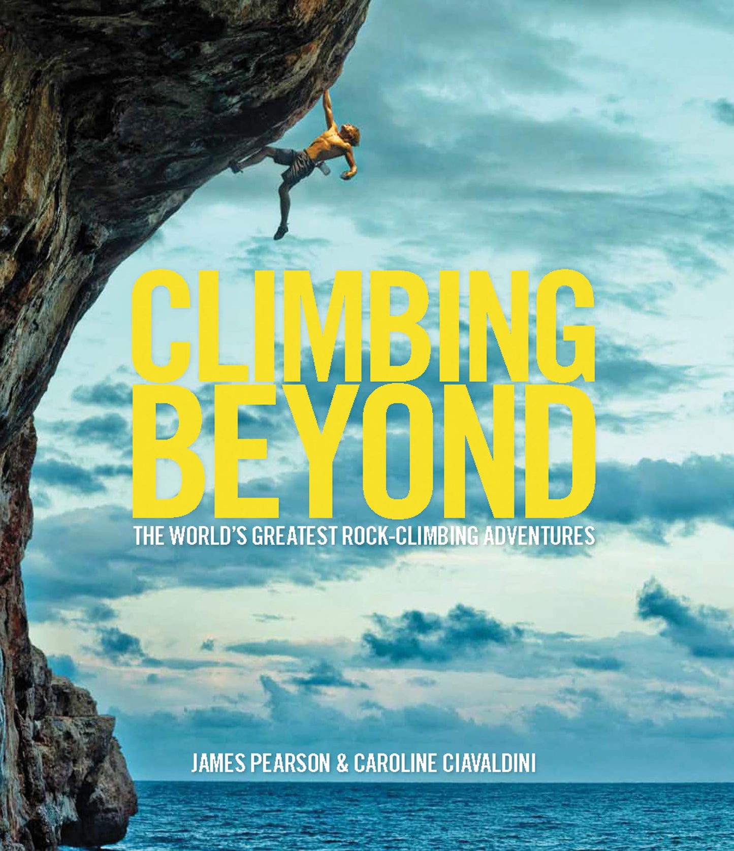Climbing Beyond: The world's greatest rock climbing adventures