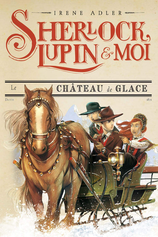 Sherlock, Lupin & moi T5 Le Château de glace: Sherlock, Lupin et moi tome 5