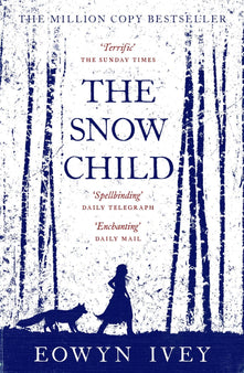 The Snow Child: The Million-Copy International Bestseller