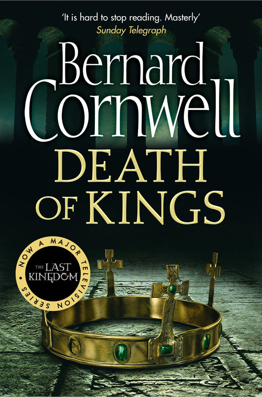 Death of Kings: A thrilling Sunday Times bestselling historical adventure novel: Book 6 (The Last Kingdom Series)