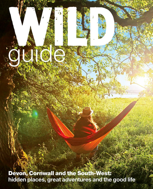Wild Guide - Devon, Cornwall and South West: Hidden Places, Great Adventures and the Good Life (including Somerset and Dorset) (Wild Guides)