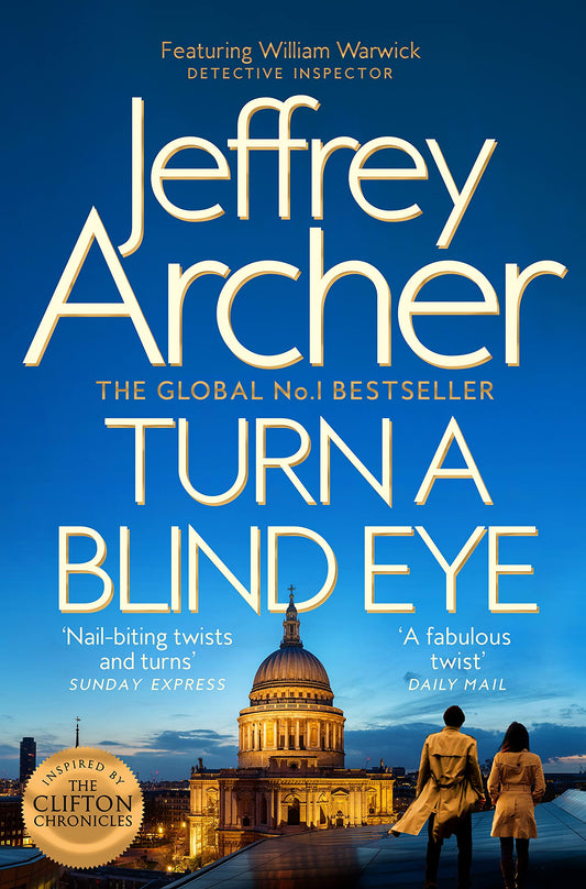 Turn a Blind Eye: The Enthralling, Global No.1 Bestselling William Warwick Thriller from Jeffrey Archer: 3 (William Warwick Novels, 3)
