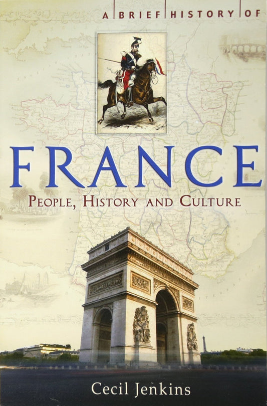 A Brief History of France (Brief Histories)