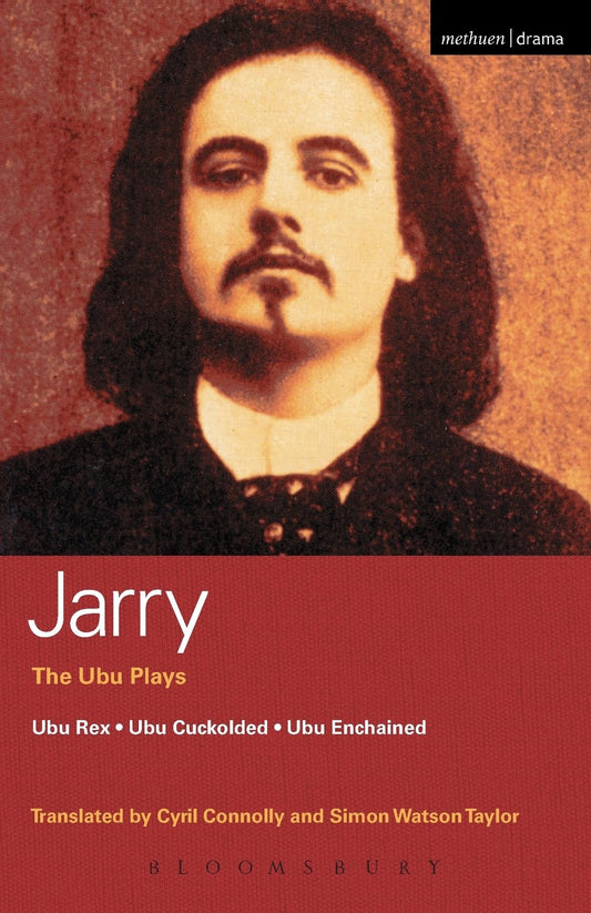 Ubu Plays: Ubu Rex; Ubu Cuckolded; Ubu Enchained; Writings on the Theatre