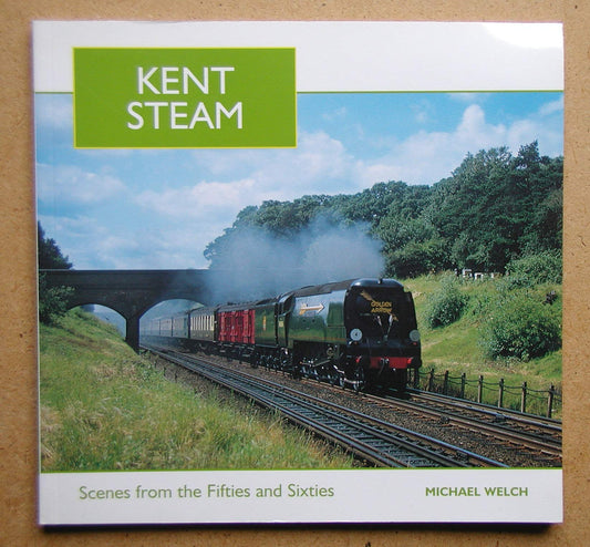 Kent Steam: Scenes From The Fifties And Sixties