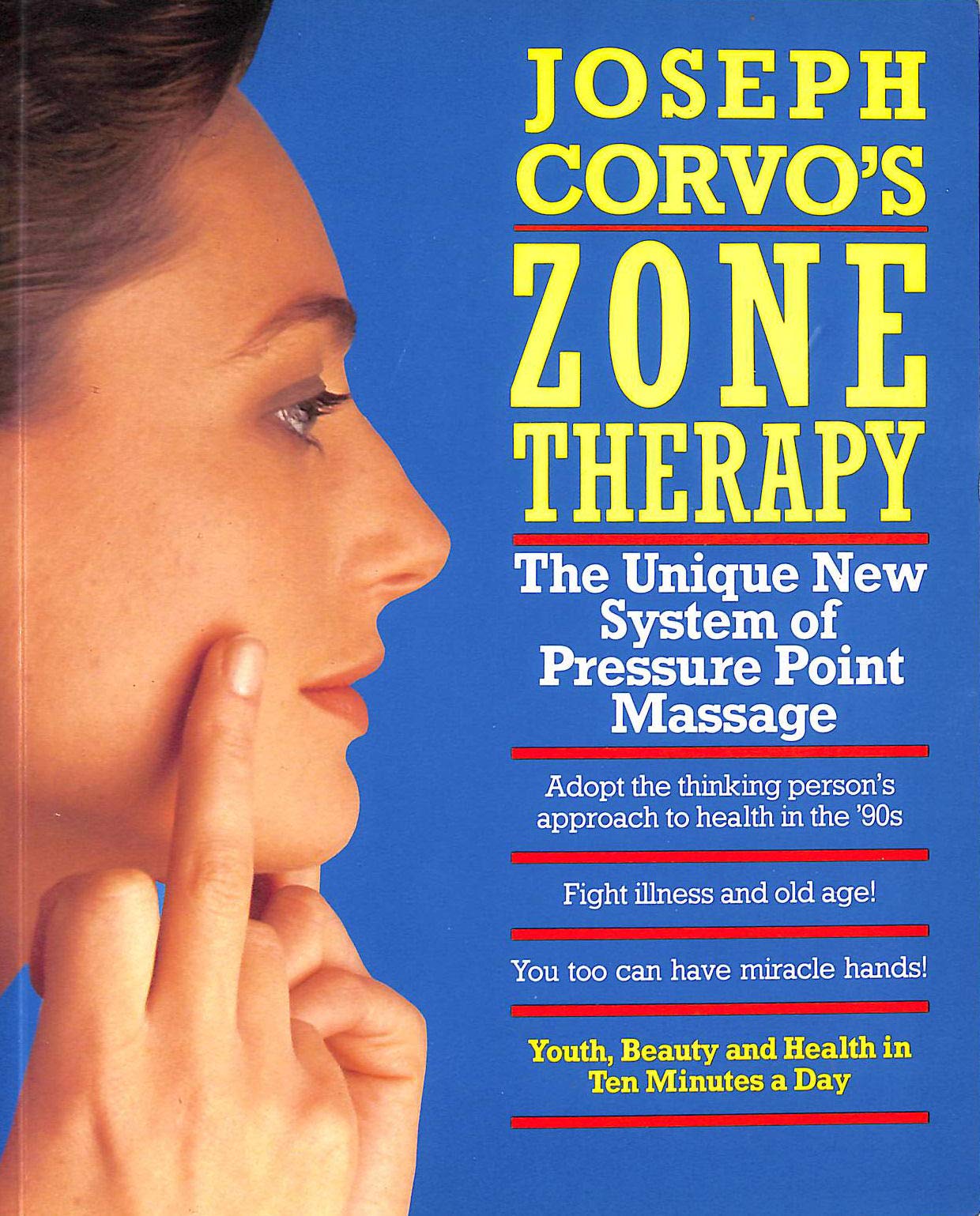 Joseph Corvo's Zone Therapy: Youth, Beauty and Health in Ten Minutes a Day