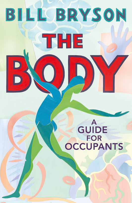 The Body: A Guide for Occupants - THE SUNDAY TIMES NO.1 BESTSELLER