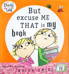 Charlie and Lola: But Excuse Me That is My Book