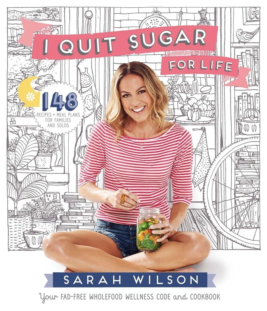 I Quit Sugar for Life: Your Fad-free Wholefood Wellness Code and Cookbook