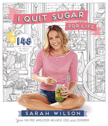 I Quit Sugar for Life: Your Fad-free Wholefood Wellness Code and Cookbook