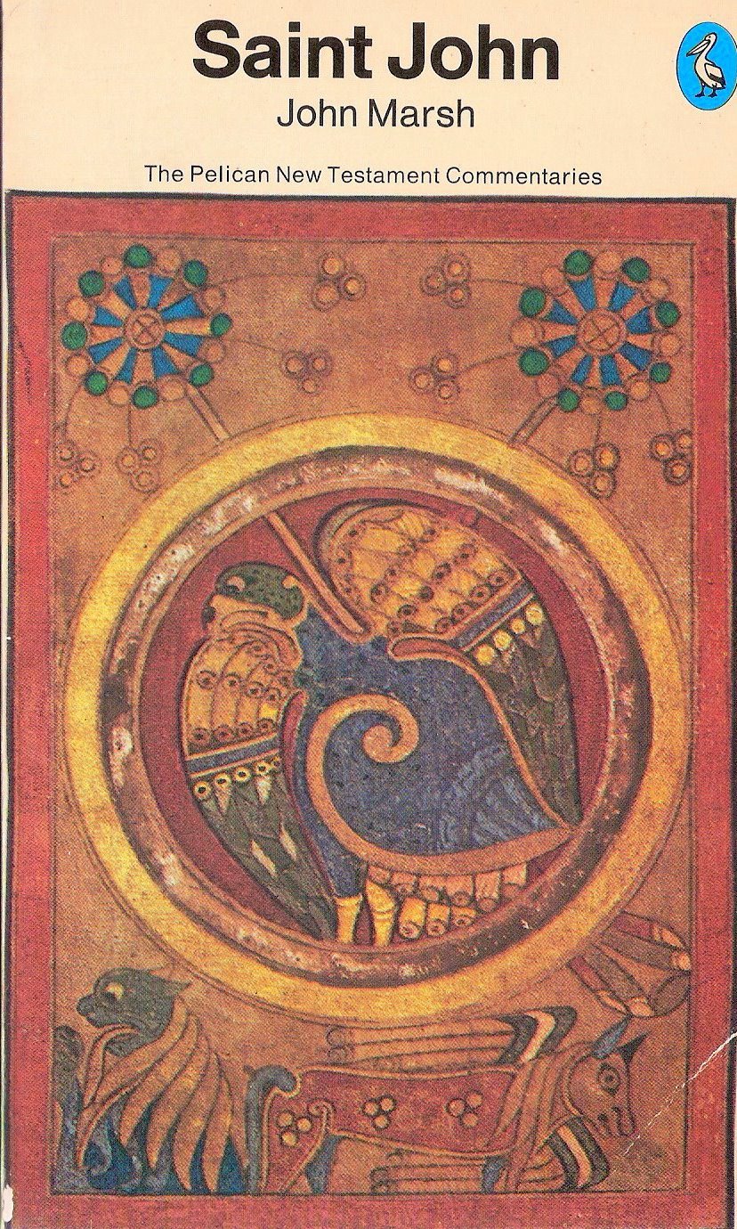 The Pelican New Testament Commentaries: The Gospel of St John (Pelican Gospel Commentary)