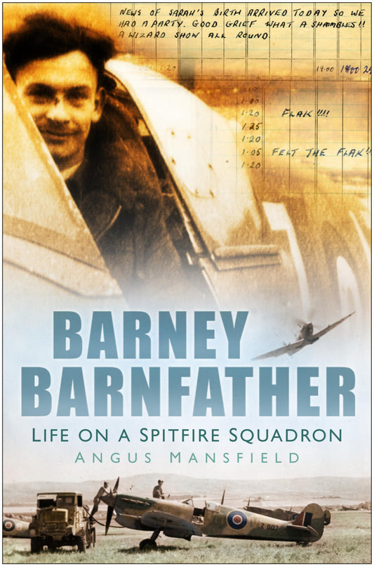 Barney Barnfather: Life on a Spitfire Squadron