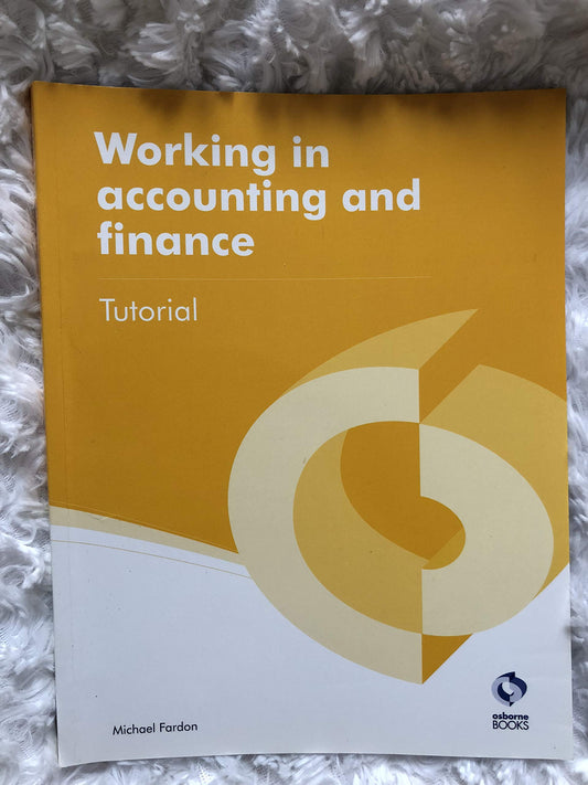 Working in Accounting and Finance Tutorial (AAT Accounting - Level 2 Certificate in Accounting)