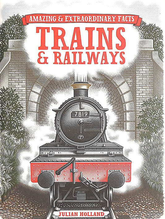 Amazing & Extraordinary Facts: Trains & Railways (Amazing and Extraordinary Facts)